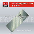 Stainless steel thin cliche/plate for pad printing